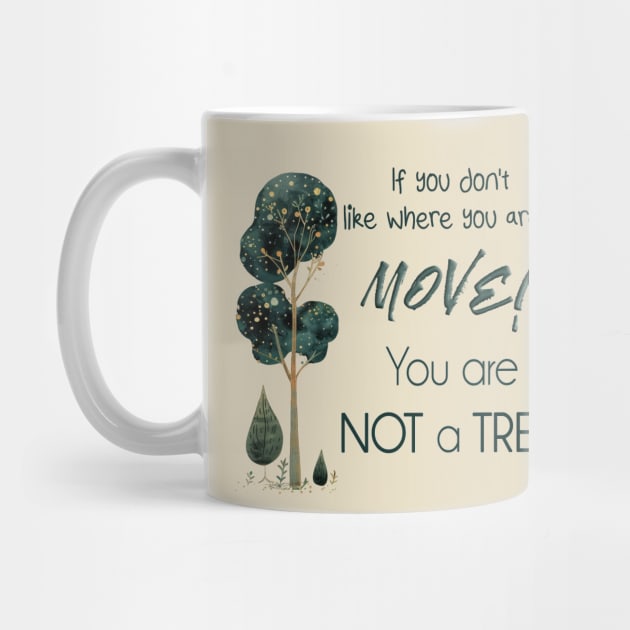 Move! You Are Not a Tree by Tannaidhe's Designs